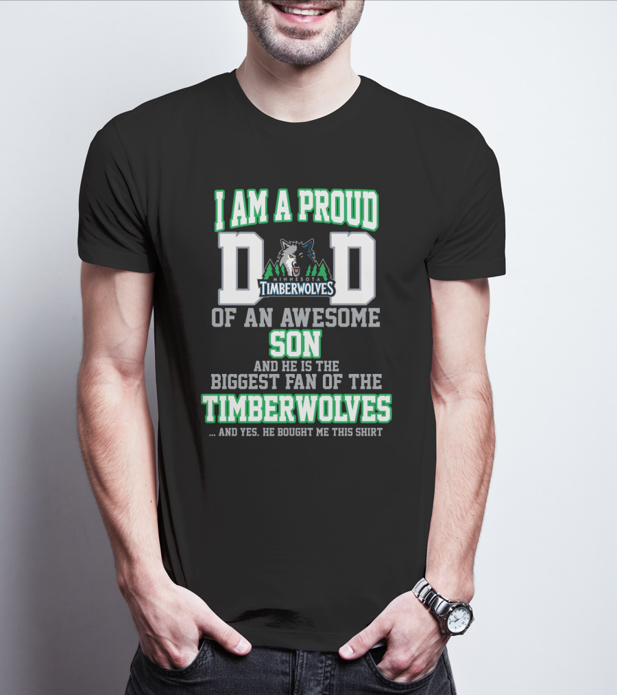 I Am A Proud Dad Of An Awesome Son Biggest Fan Of The Minnesota Timberwolves T-Shirt