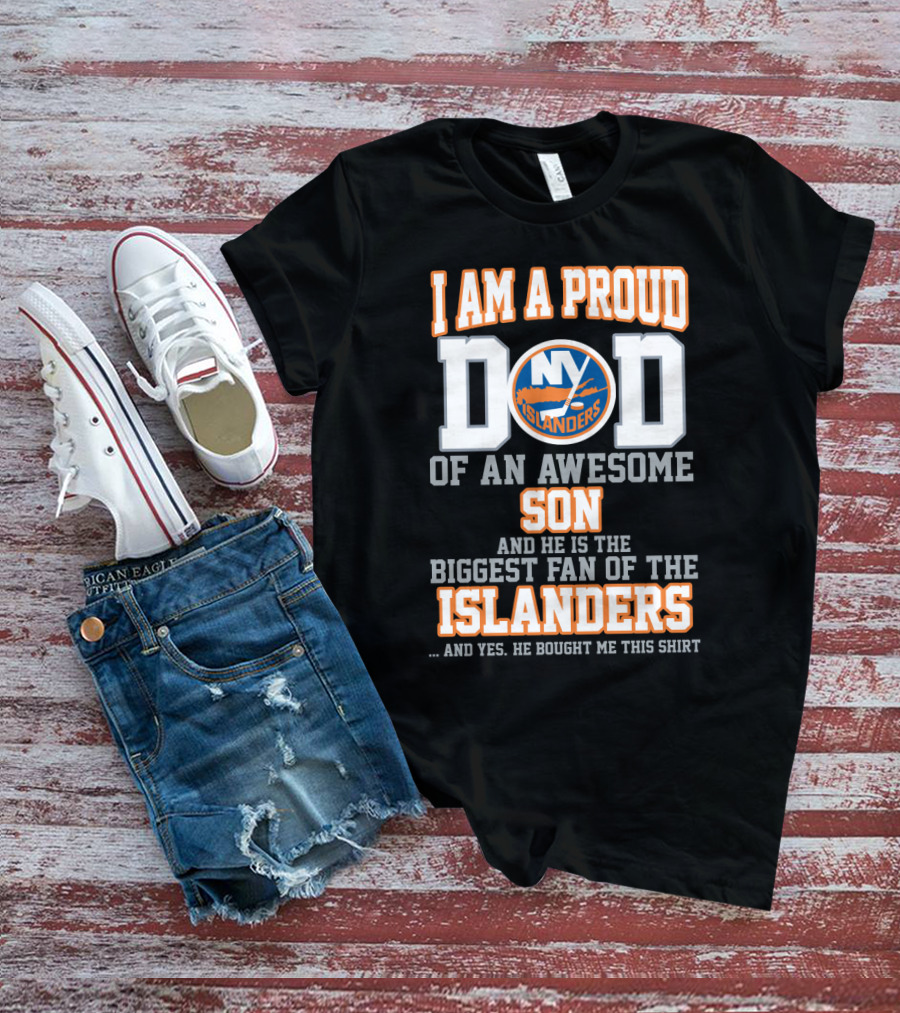 I Am A Proud Dad Of An Awesome Son Biggest Fan Of The New York Islanders T-Shirt