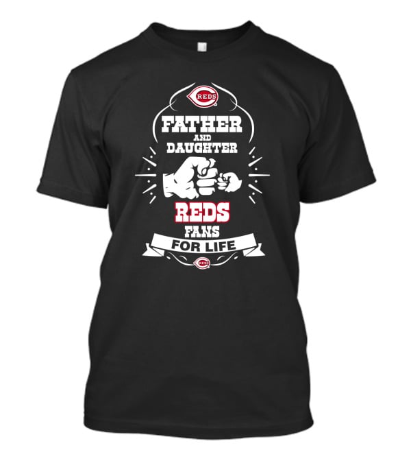 Father And Daughter Reds Fans For Life Cincinnati Reds T-Shirt