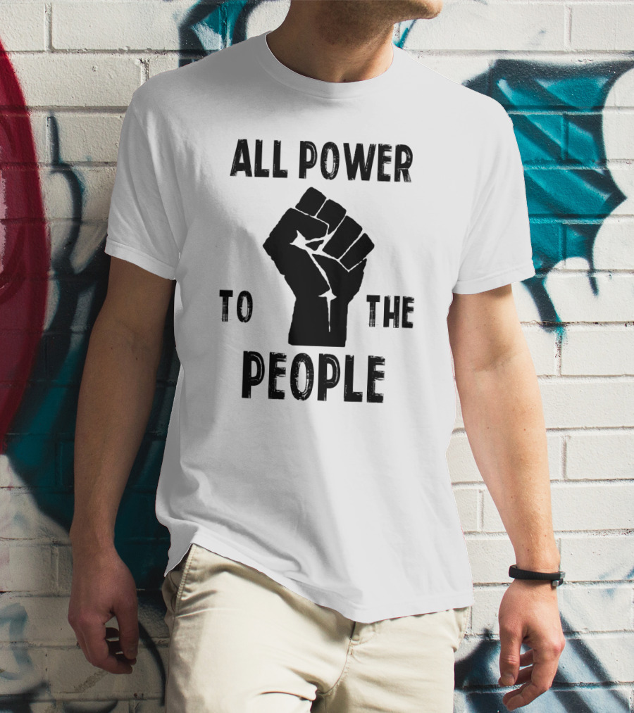 All Power To The People Raised Fist Panthers Party Iconography T-Shirt