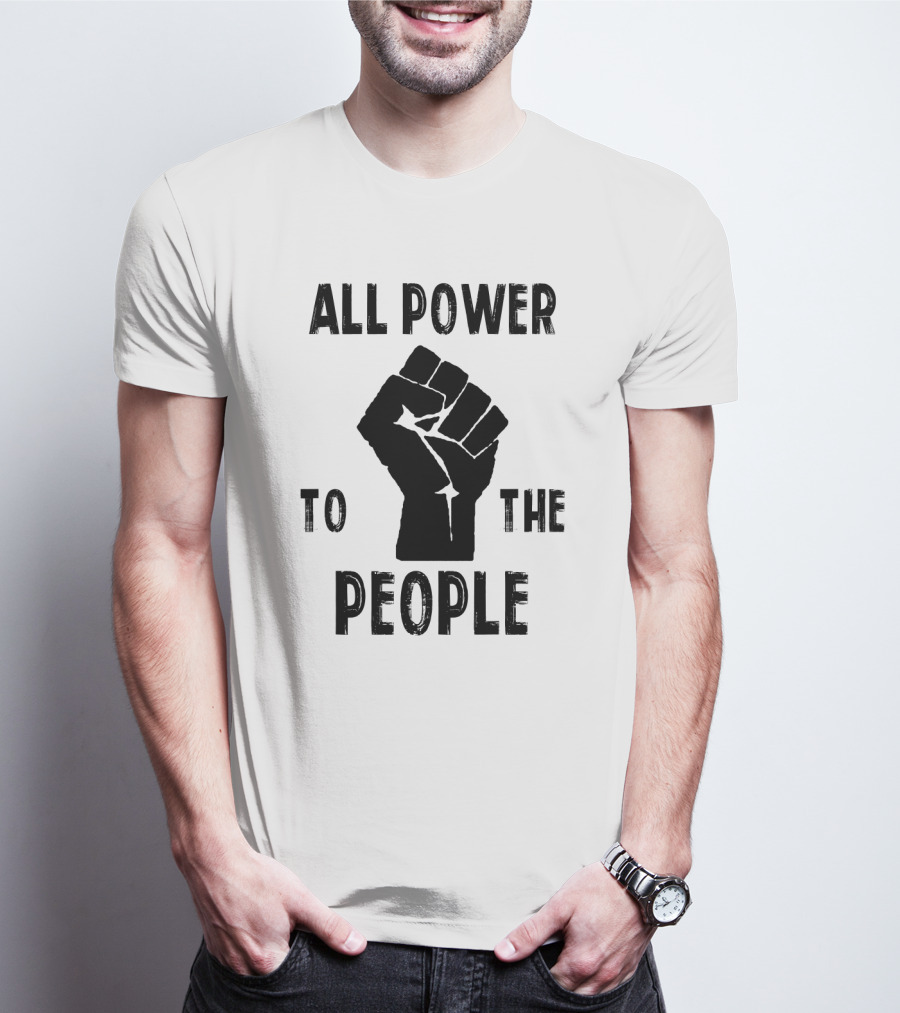 All Power To The People Raised Fist Panthers Party Iconography T-Shirt