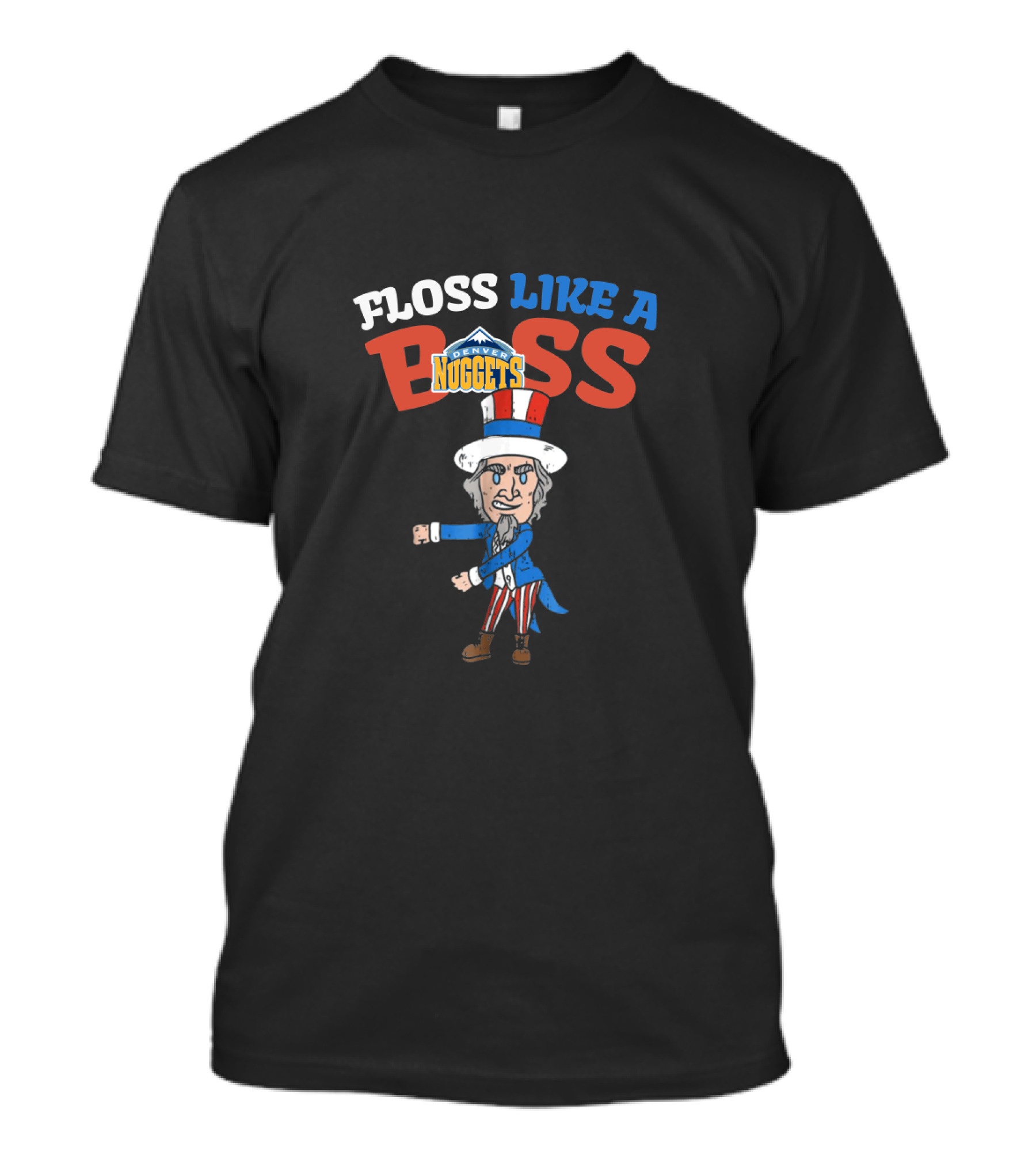 Floss Like A Boss Denver Nuggets Uncle Sam 4Th Of July T-Shirt