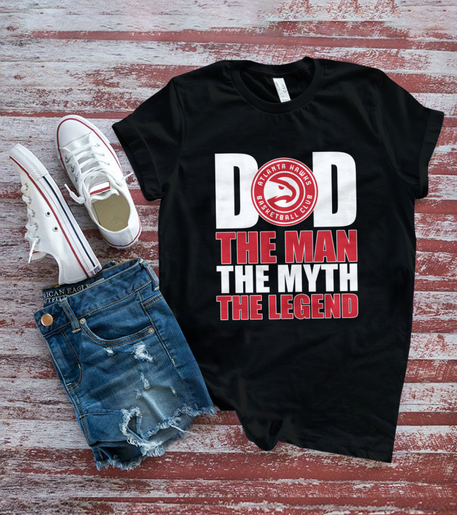 Atlanta Hawks Basketball Club Dad The Man The Myth The Legend T-Shirt