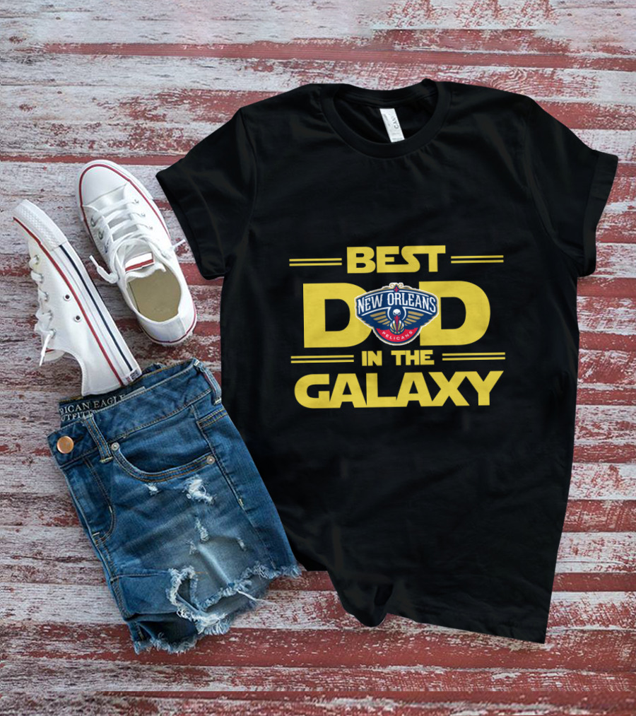Best New Orleans Pelicans Dad In The Galaxy T-Shirt