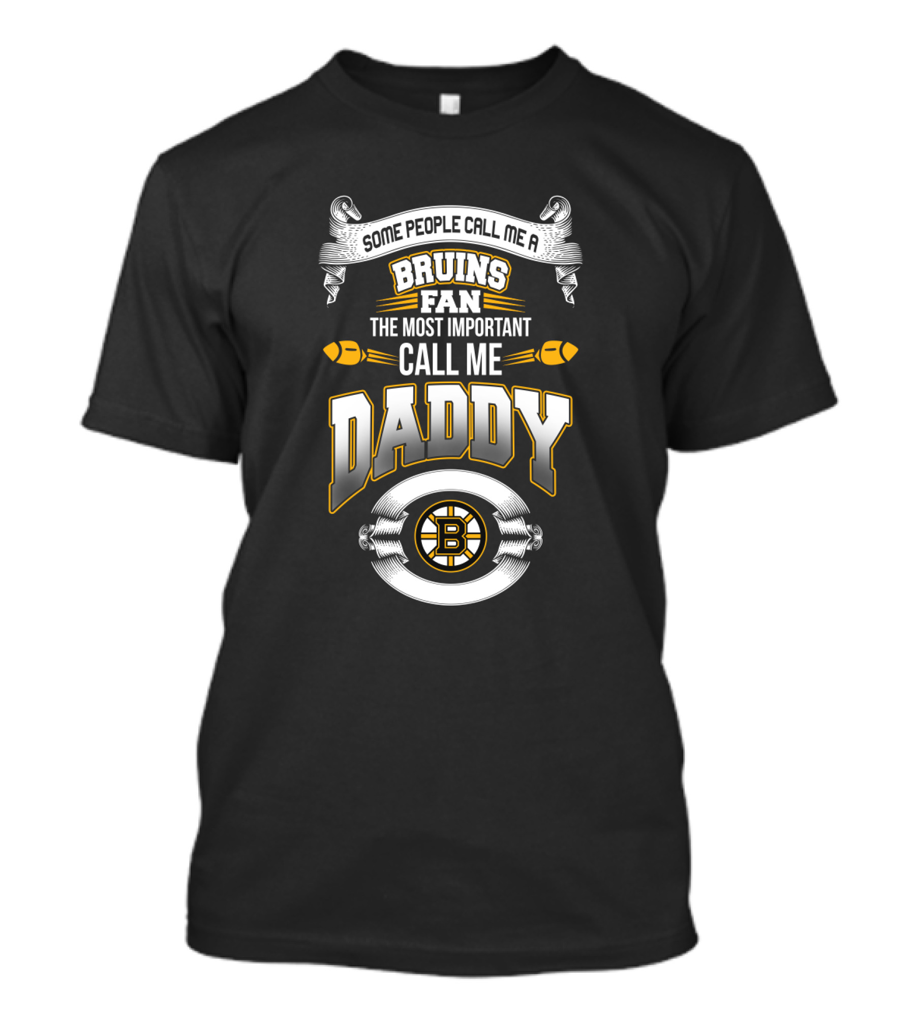 Some People Call Me A Bruins Fan The Most Important Call Me Daddy Boston Bruins T-Shirt