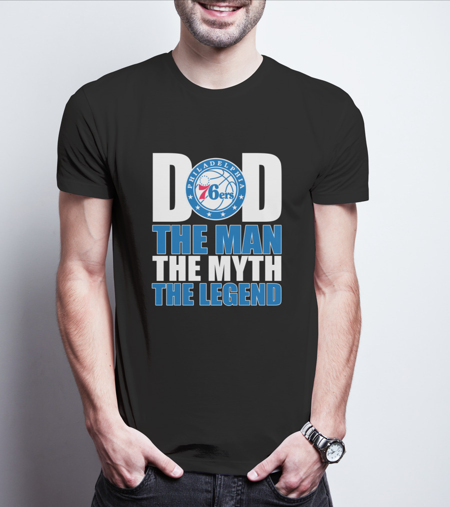 Philadelphia 76ers Dad The Man The Myth The Legend T-Shirt