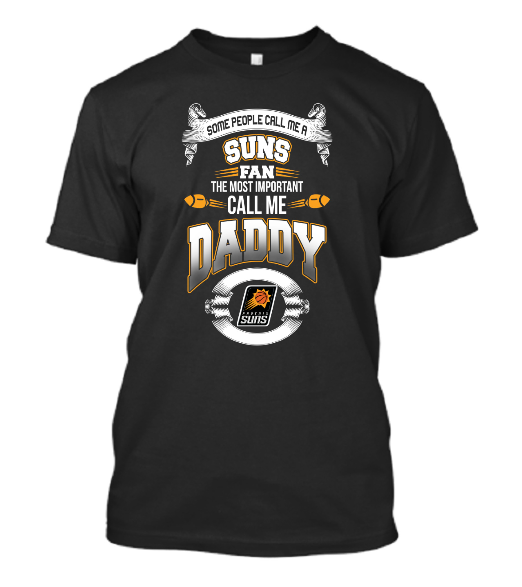 Phoenix Suns Fan Some People Call Me Daddy Father's Day T-Shirt