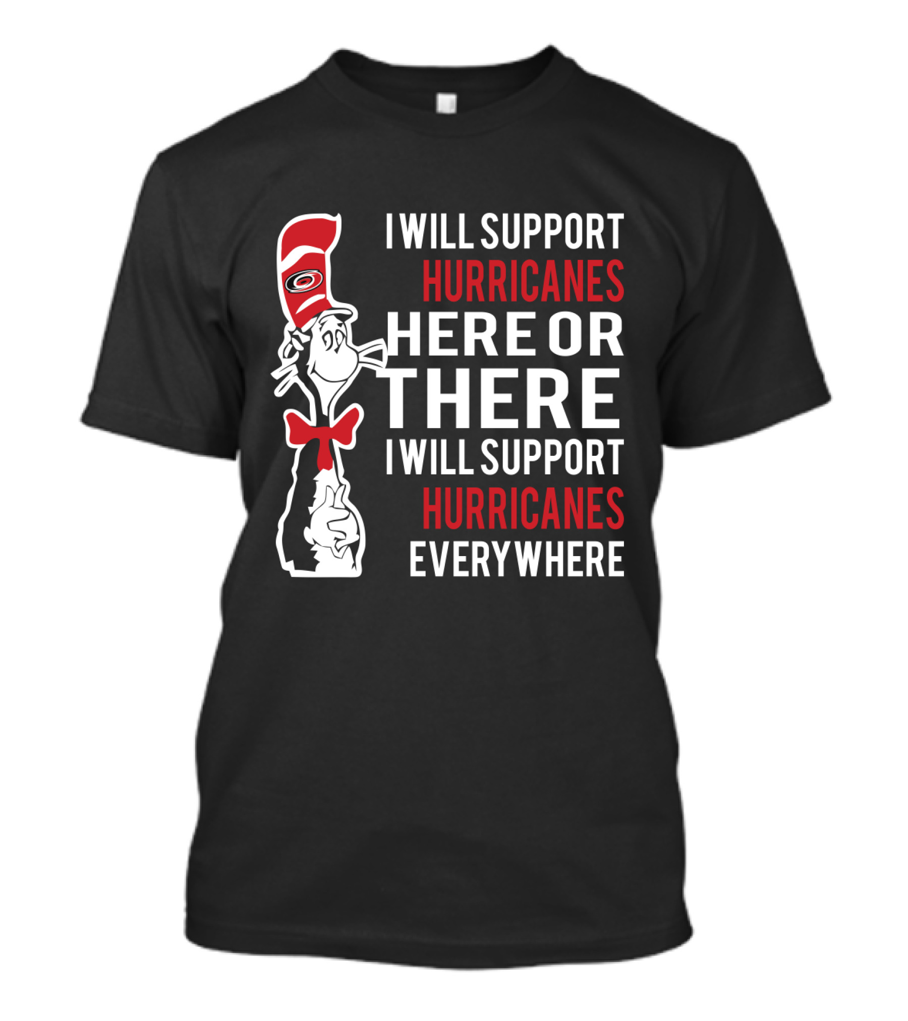 Dr Seuss Cat I Will Support Hurricanes Here Or There Everywhere Carolina Hurricanes T-Shirt