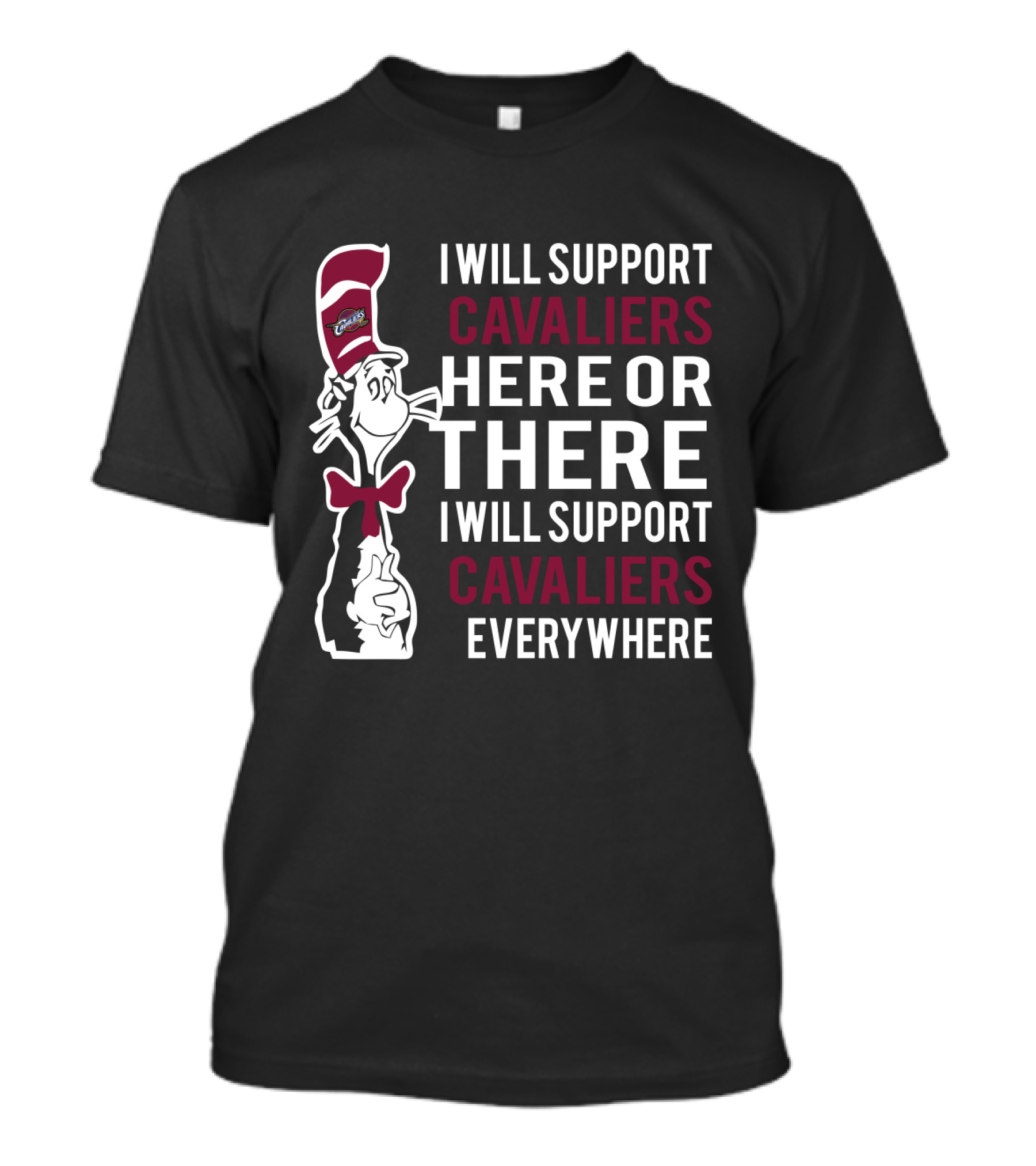 I Will Support Cavaliers Here Or There I Will Support Cavaliers Everywhere Dr Seuss Cat Cleveland Cavaliers T-Shirt