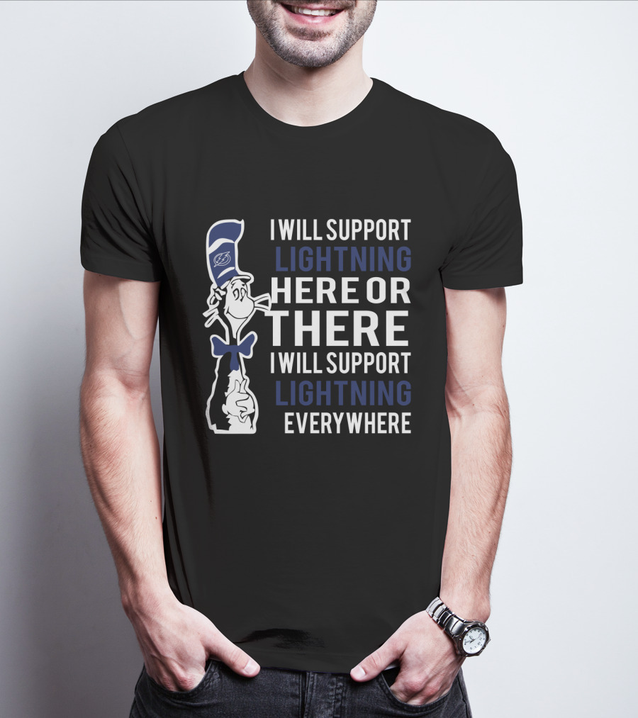 I Will Support Lightning Here Or There I Will Support Lightning Everywhere Dr Seuss Cat Tampa Bay Lightning T-Shirt
