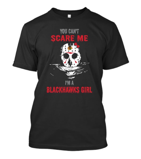 You Can't Scare Me I'm A Blackhawks Girl T-Shirt