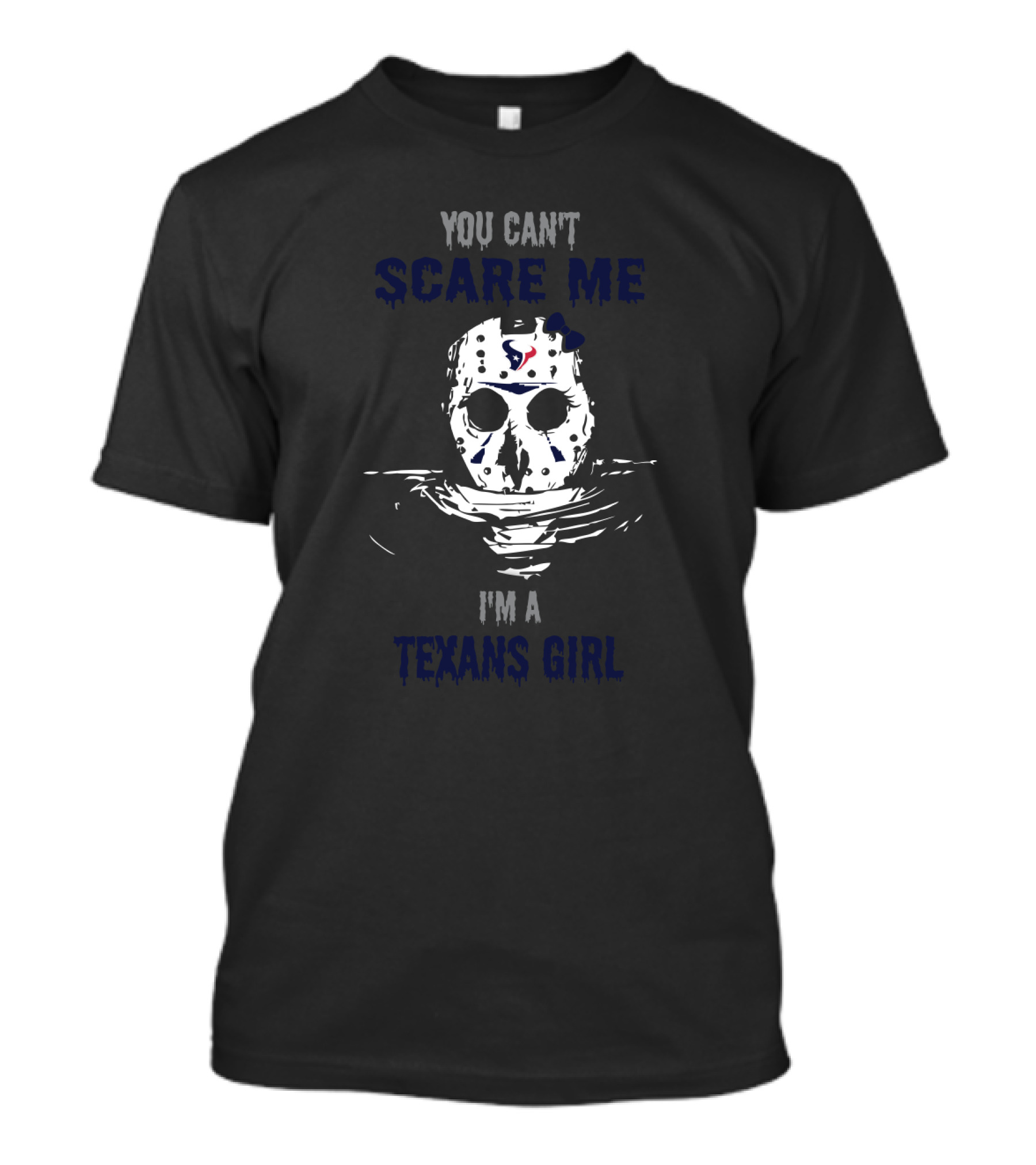 You Can't Scare Me I'm A Texans Girl Jason Voorhees Mask T-Shirt