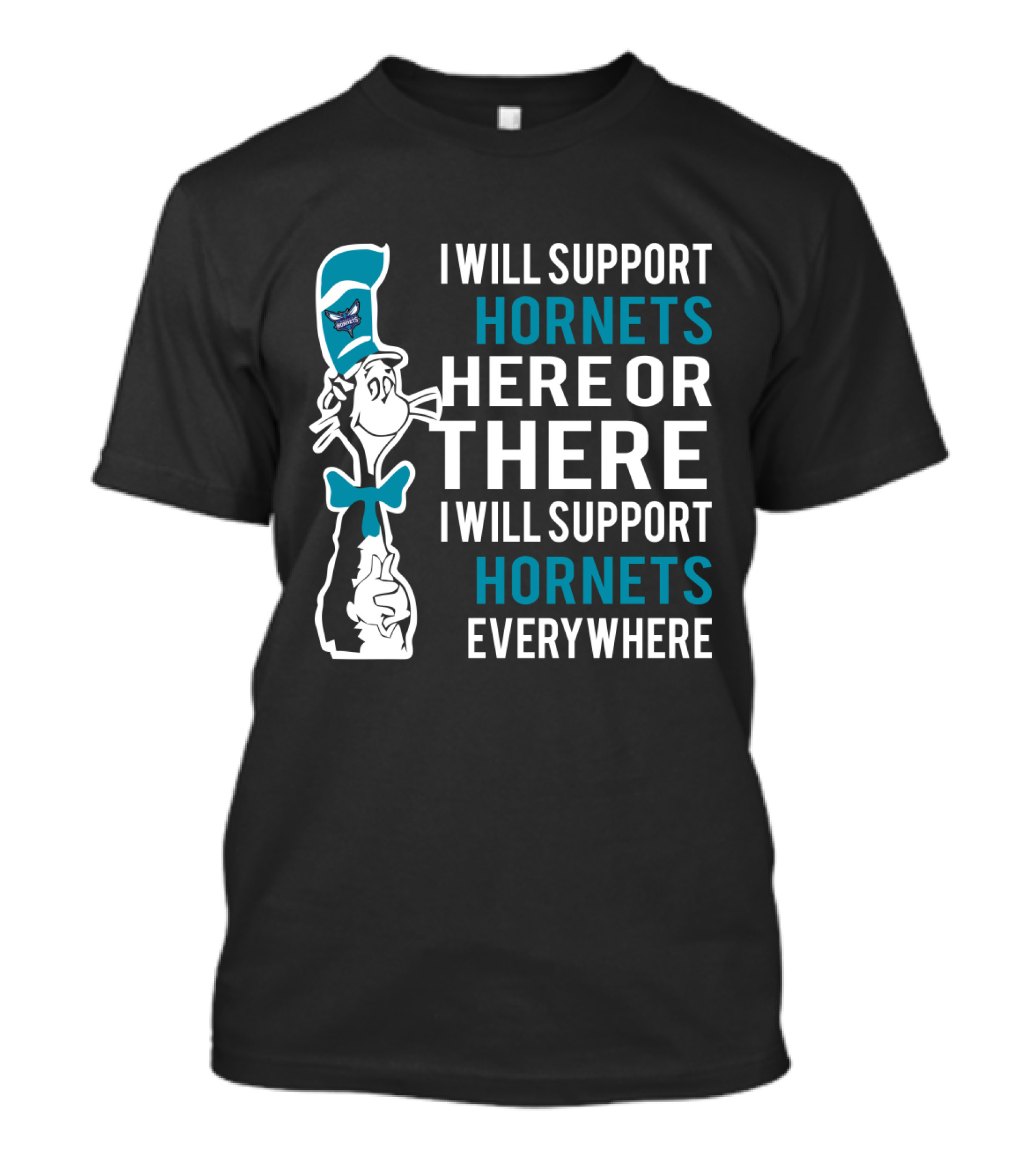 I Will Support Hornets Here Or There I Will Support Hornets Everywhere Dr Seuss Cat Charlotte Hornets Fans T-Shirt