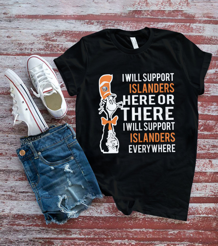 I Will Support Islanders Everywhere Dr Seuss Cat Hat New York Islanders Fans T-Shirt