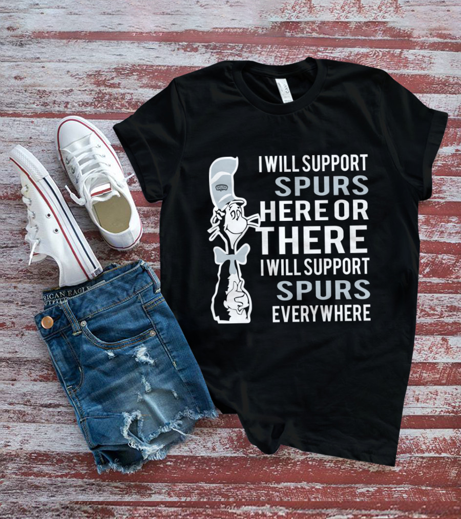 I Will Support Spurs Here Or There I Will Support Spurs Everywhere Cat And Hat T-Shirt