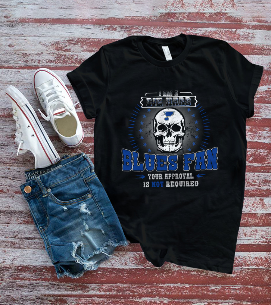 I Am A Die Hard Blues Fan Your Approval Is Not Required St. Louis Logo Skull T-Shirt