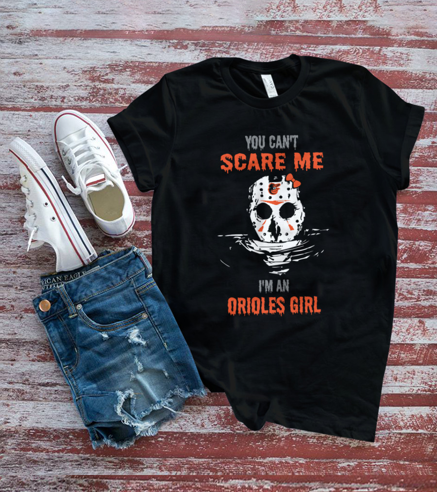 You Can't Scare Me I'm An Orioles Girl Jason Voorhees Mask T-Shirt