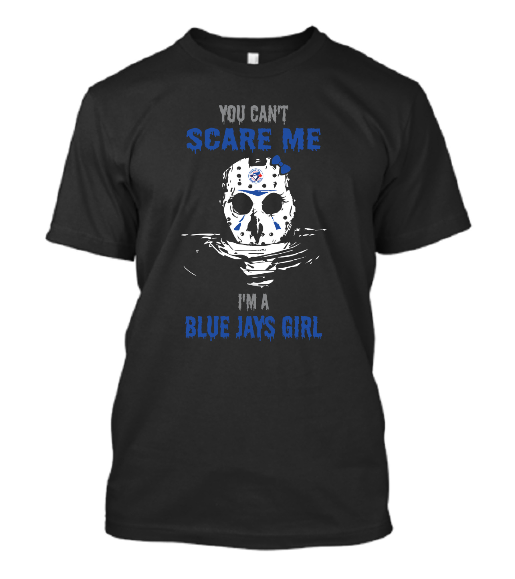 You Can't Scare Me I'm A Blue Jays Girl Jason Voorhees Mask Toronto Baseball Fan T-Shirt