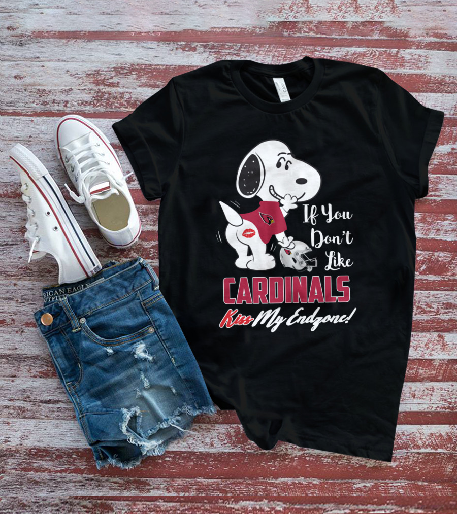 If You Don't Like Cardinals Kiss My Endzone Snoopy And Arizona Cardinals For Fans T-Shirt