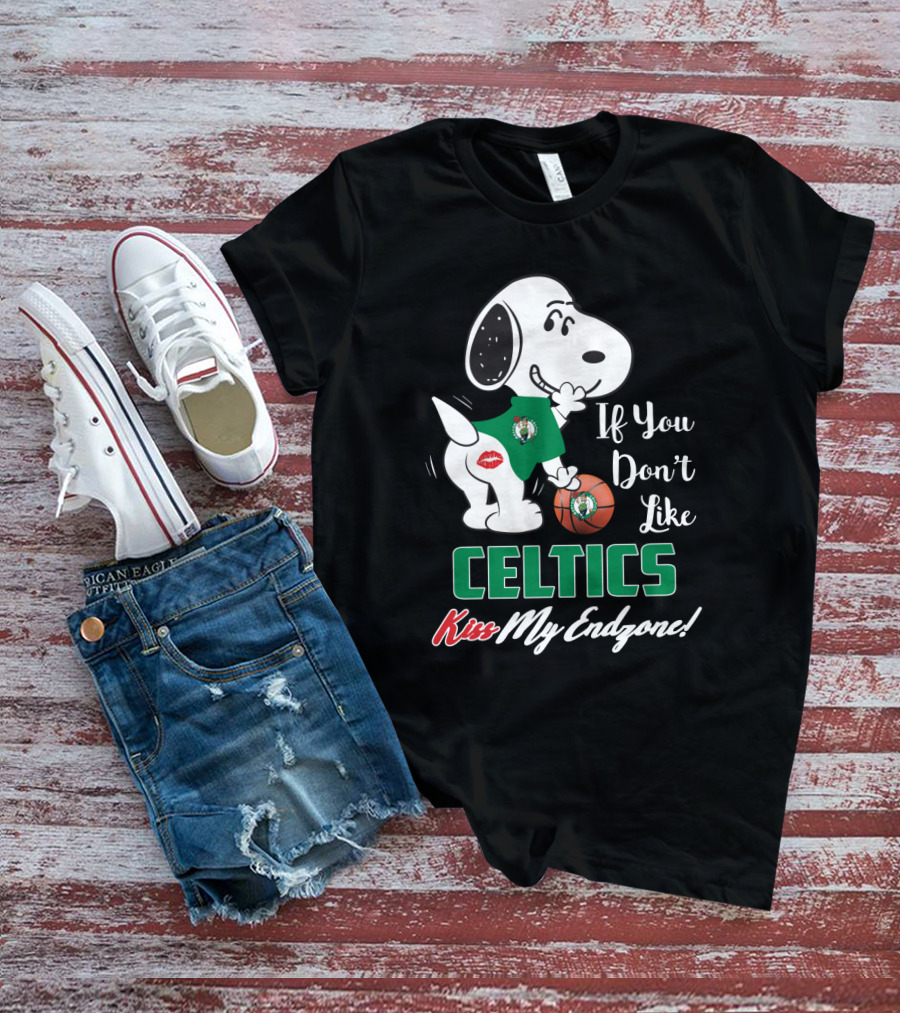 If You Don't Like Celtics Kiss My Endzone Snoopy Boston Celtics Fans T-Shirt