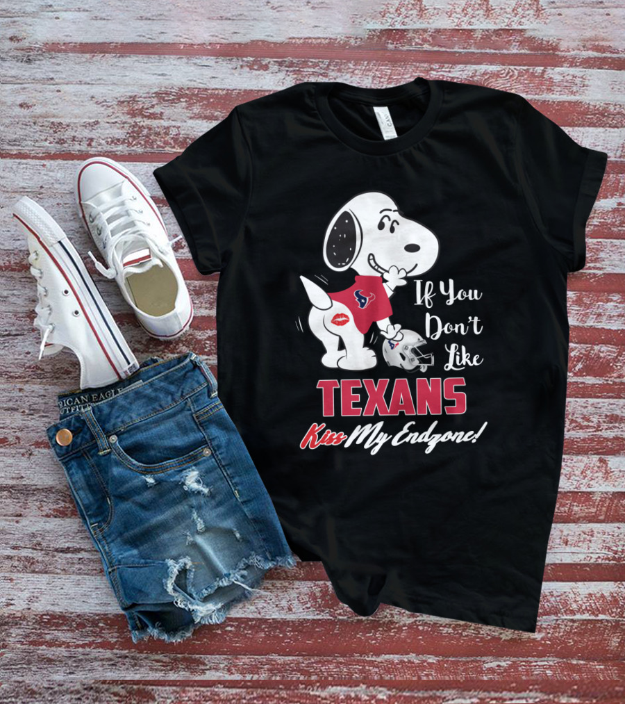 If You Don't Like Texans Kiss My Endzone Snoopy Houston Fans T-Shirt