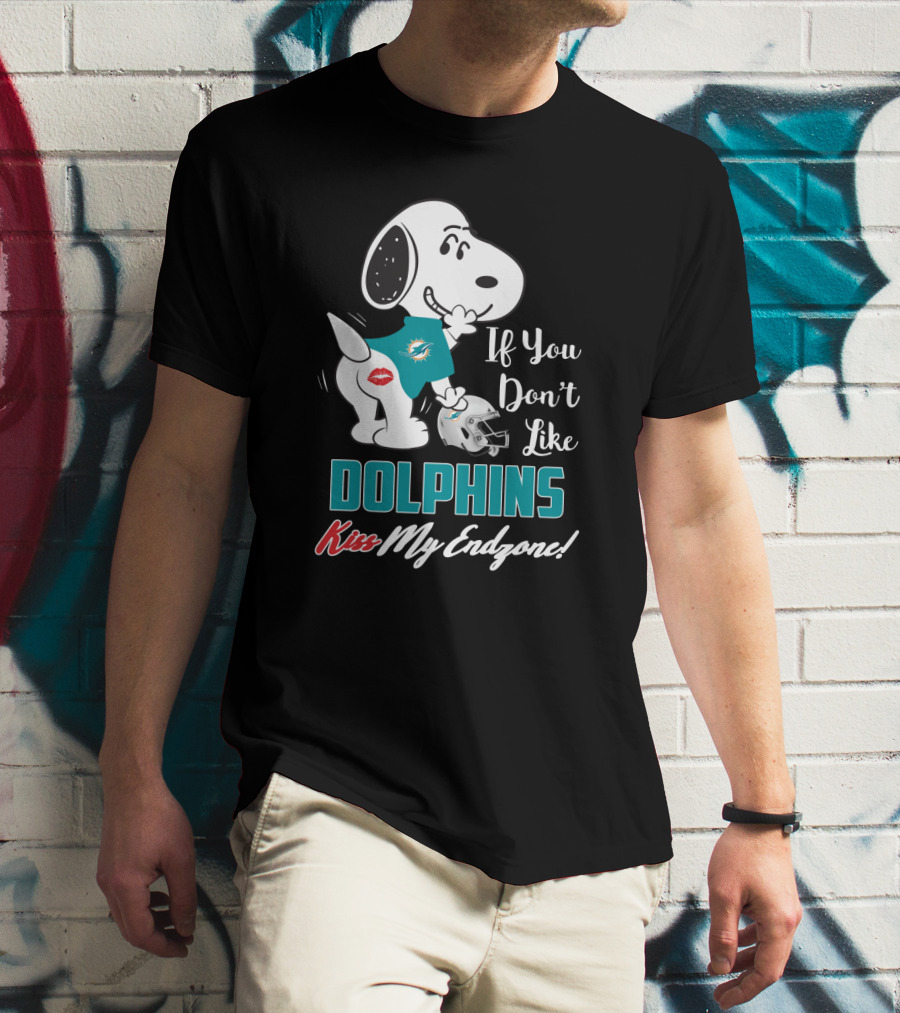If You Don't Like Dolphins Kiss My Endzone Snoopy And Miami Dolphins For Fans T-Shirt