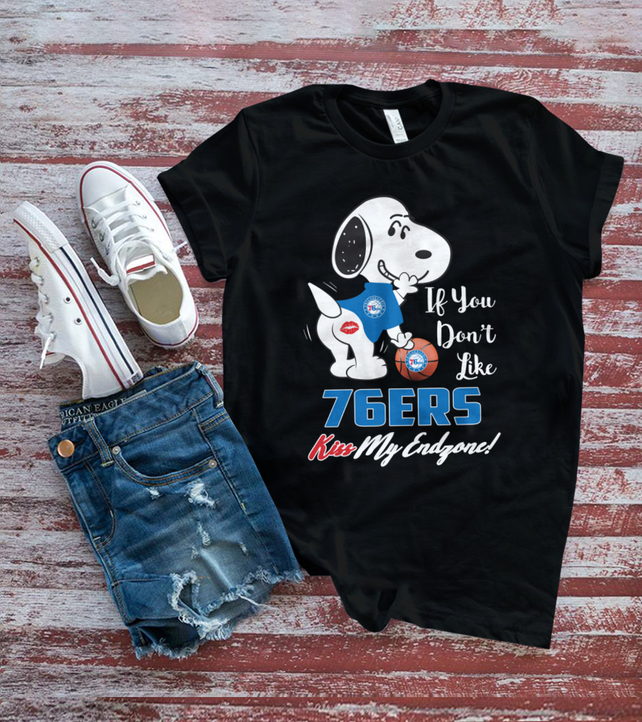 If You Don't Like 76ers Kiss My Endzone Snoopy Philadelphia Basketball T-Shirt