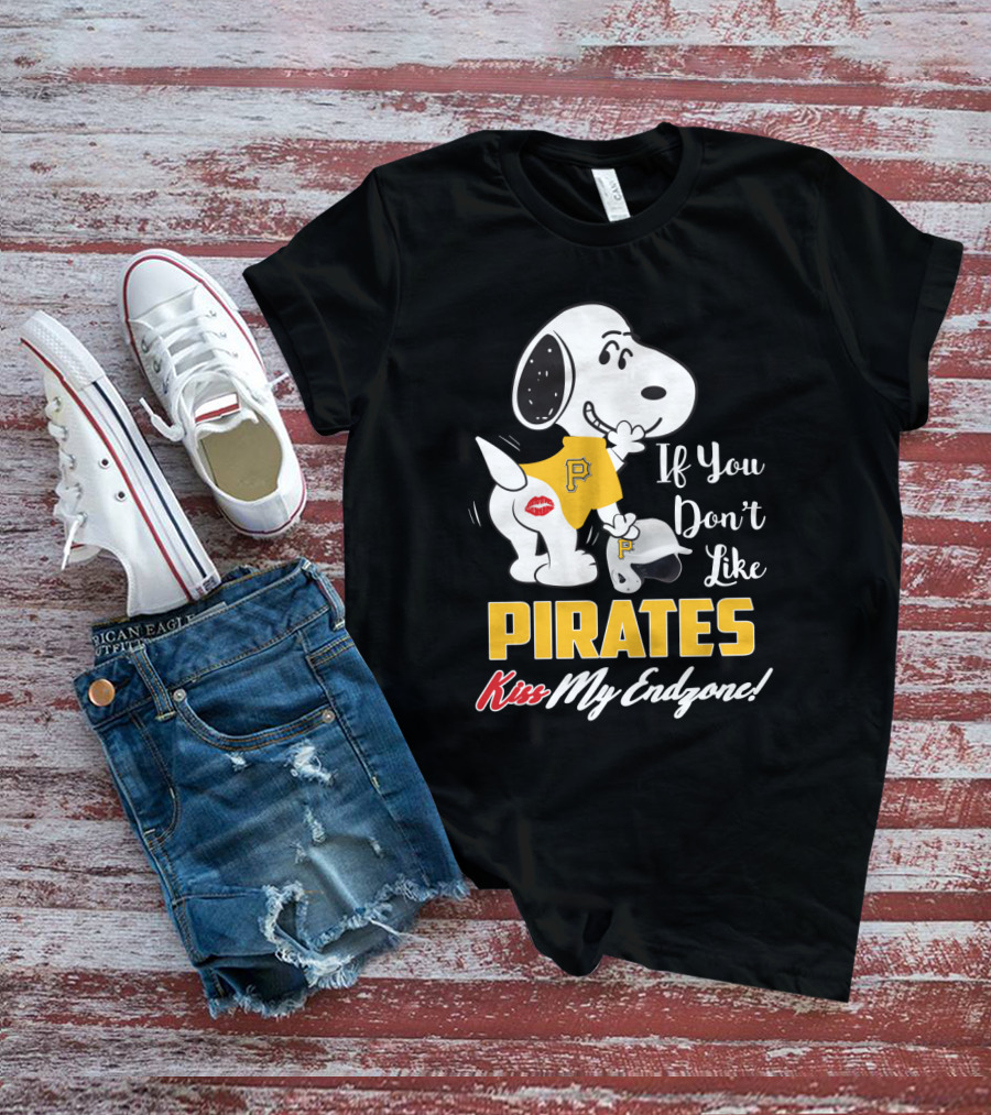 If You Don't Like Pirates Kiss My Endzone! Snoopy And Pittsburgh Pirates Fans T-Shirt