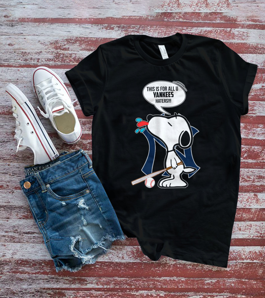 Snoopy This Is For All U Yankees Haters New York Yankees Fans T-Shirt