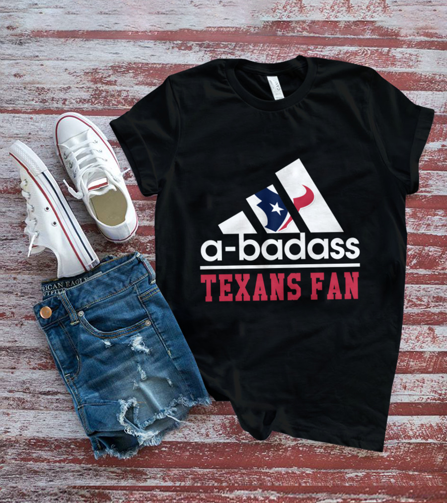 A-Badass Texans Fan T-Shirt