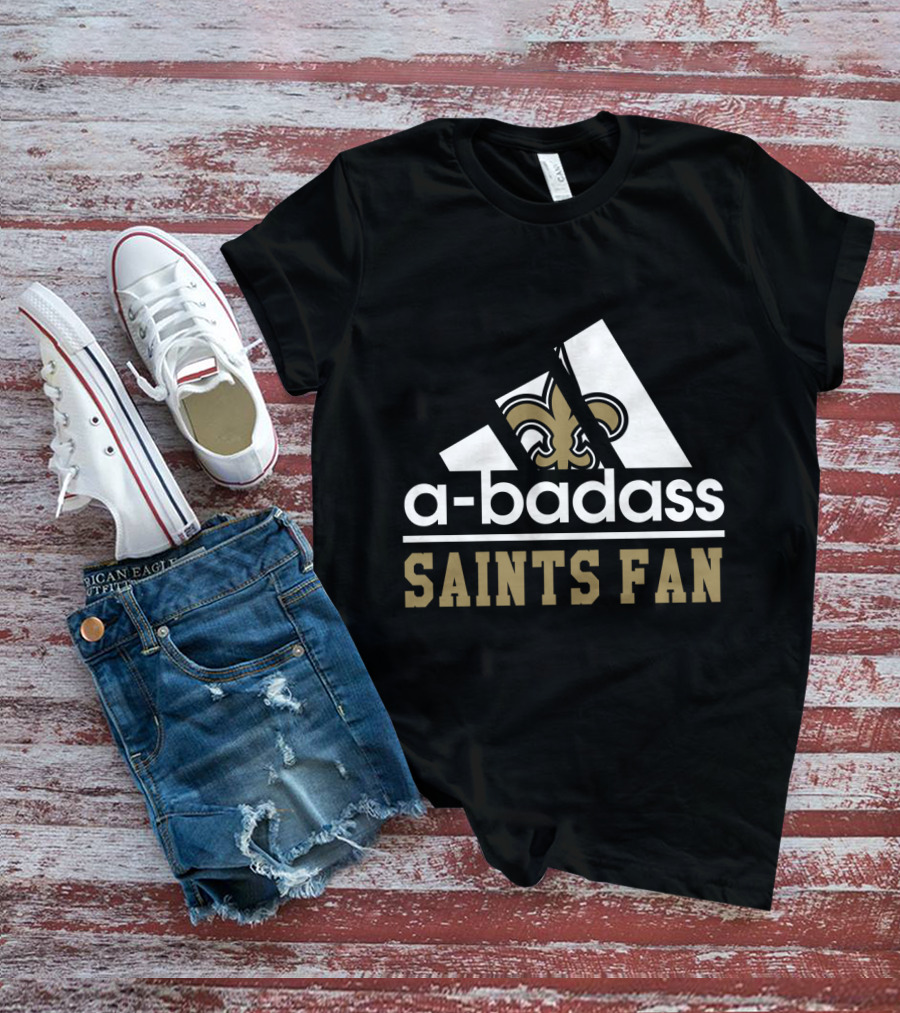 A-Badass Saints Fan New Orleans Saints Cool For Fans T-Shirt