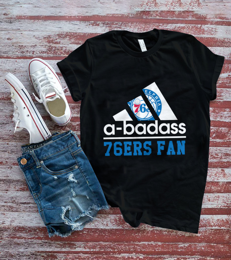 A-Badass Philadelphia 76ers 76ers Fan T-Shirt
