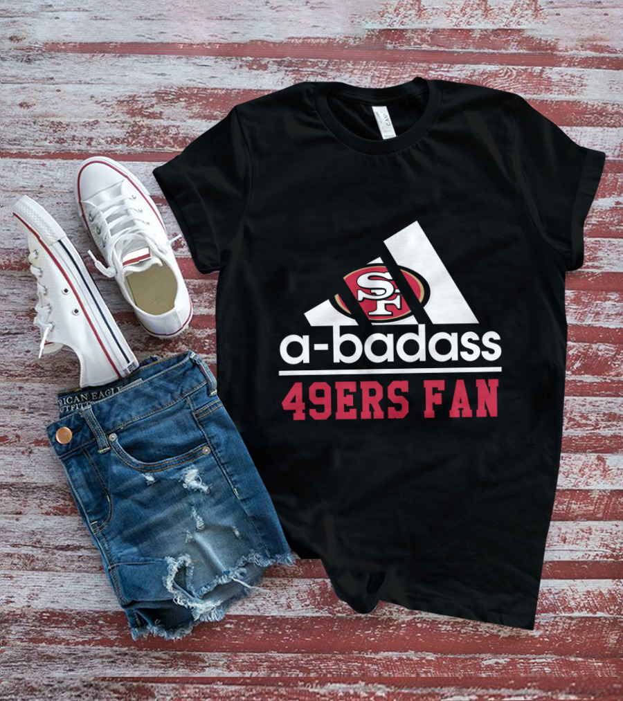49ers Fan San Francisco A-Badass T-Shirt