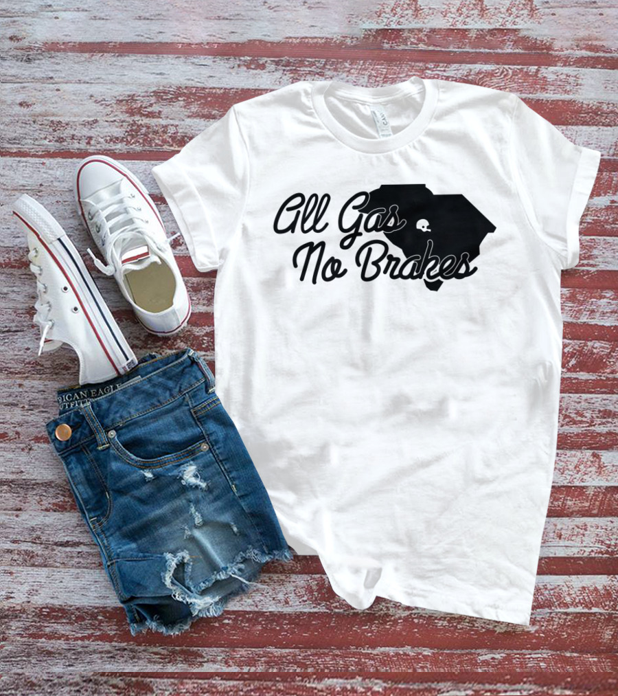 All Gas No Brakes South Carolina Football Spirit Enthusiast Gear T-Shirt