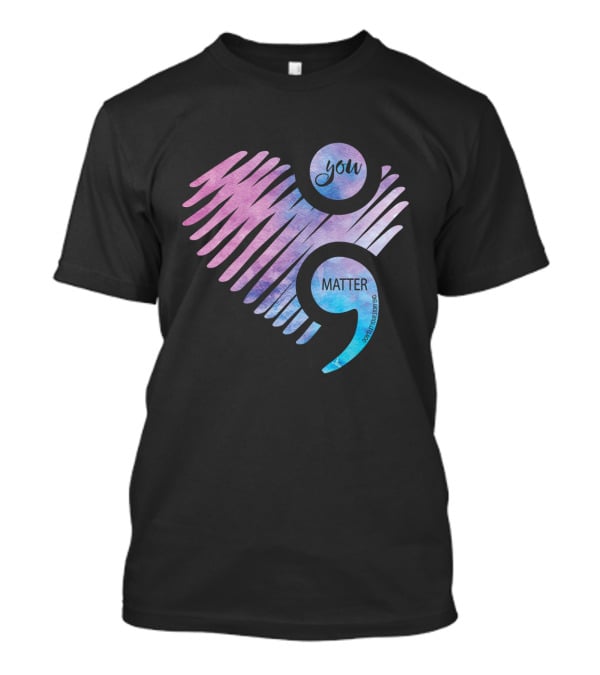 You Matter Semicolon Heart Gradient Watercolor Inspirational Message T-Shirt