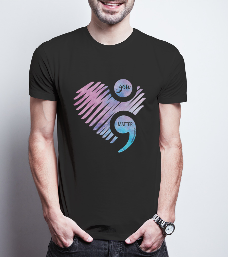 You Matter Semicolon Heart Gradient Watercolor Inspirational Message T-Shirt