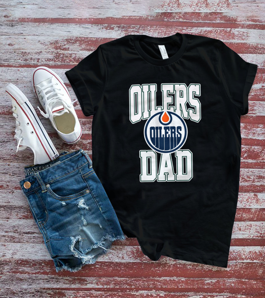 Edmonton Oilers Dad Nhl Team Oil Drop T-Shirt