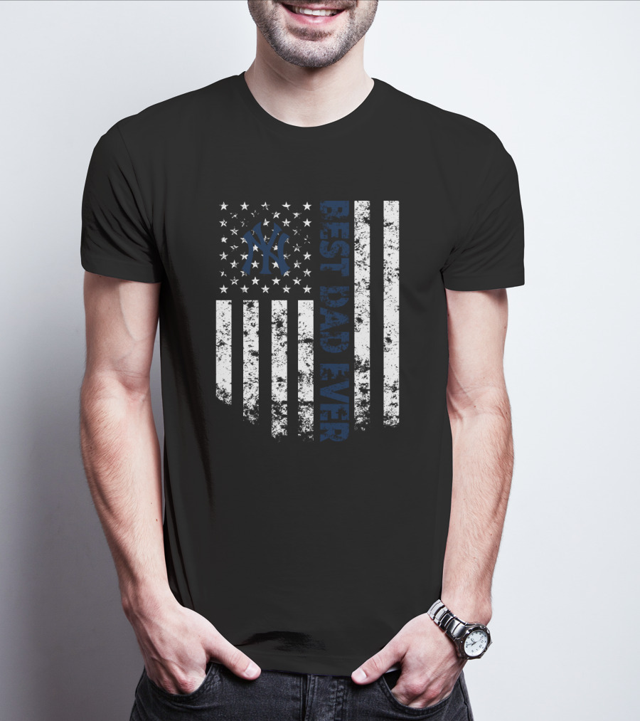 New York Yankees Best Dad Ever Stars And Stripes T-Shirt