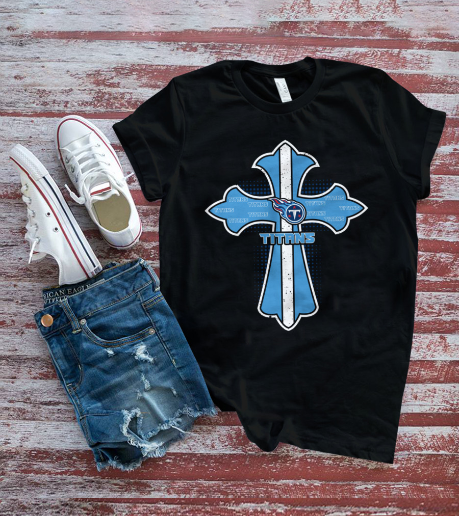 Cross Featuring Tennessee Titans Logo And Name For Jesus And Team Fans T-Shirt