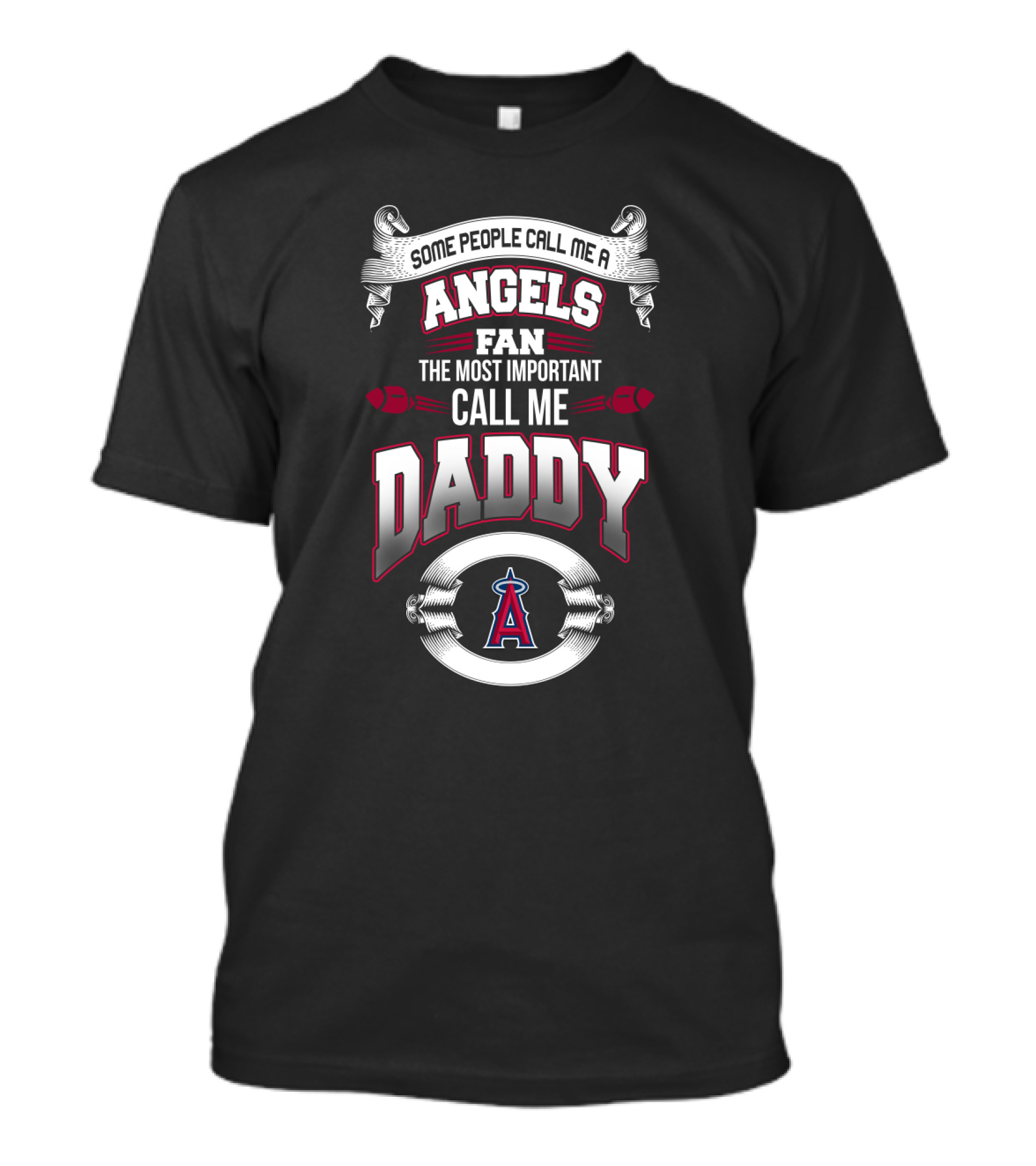 Some People Call Me Los Angeles Angels Fan The Most Important Call Me Daddy T-Shirt