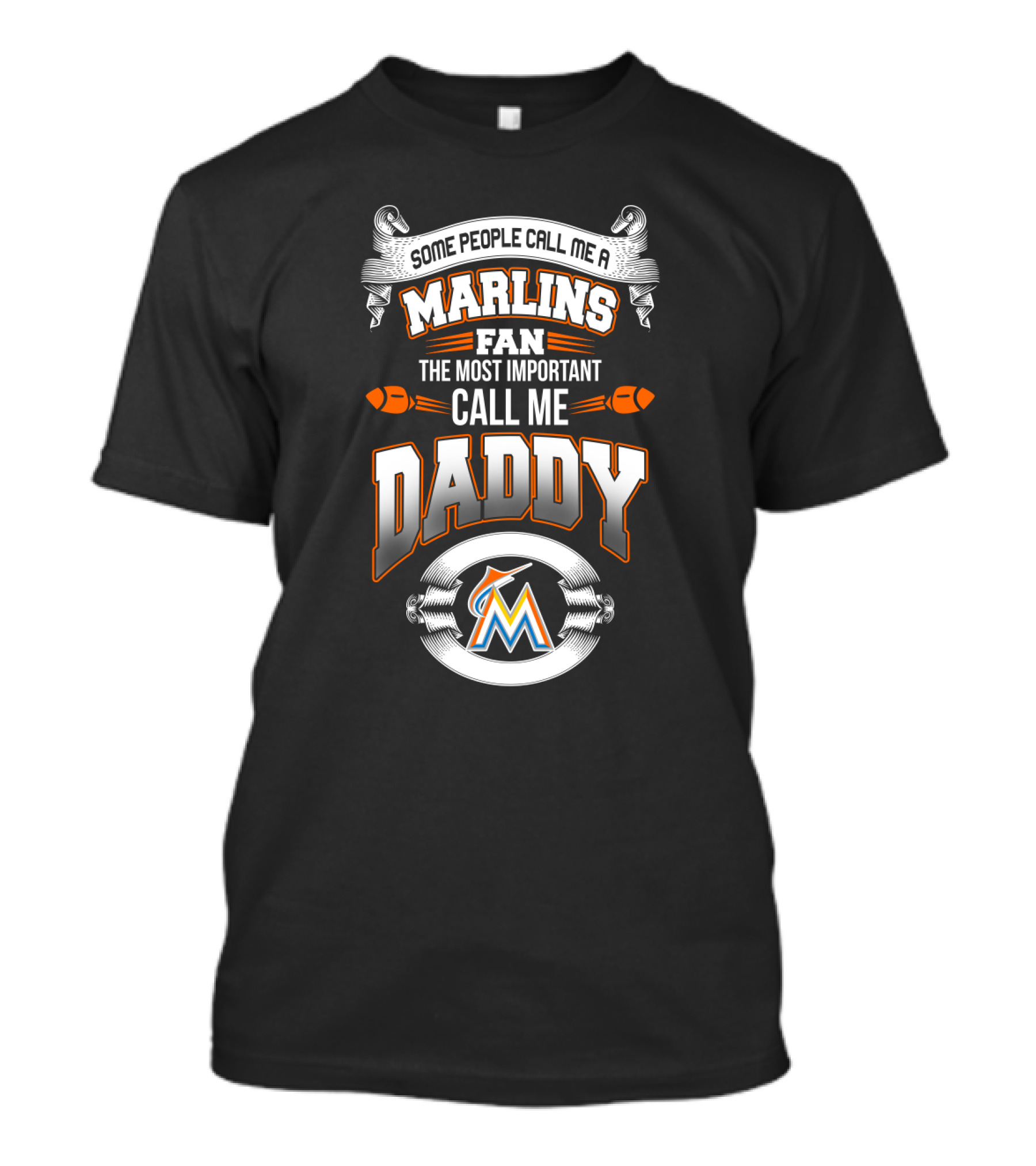 Some People Call Me A Marlins Fan The Most Important Call Me Daddy Miami Marlins T-Shirt