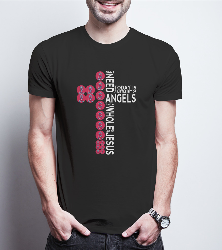 All I Need Today Is A Little Bit Of Angels And A Whole Lot Of Jesus T-Shirt