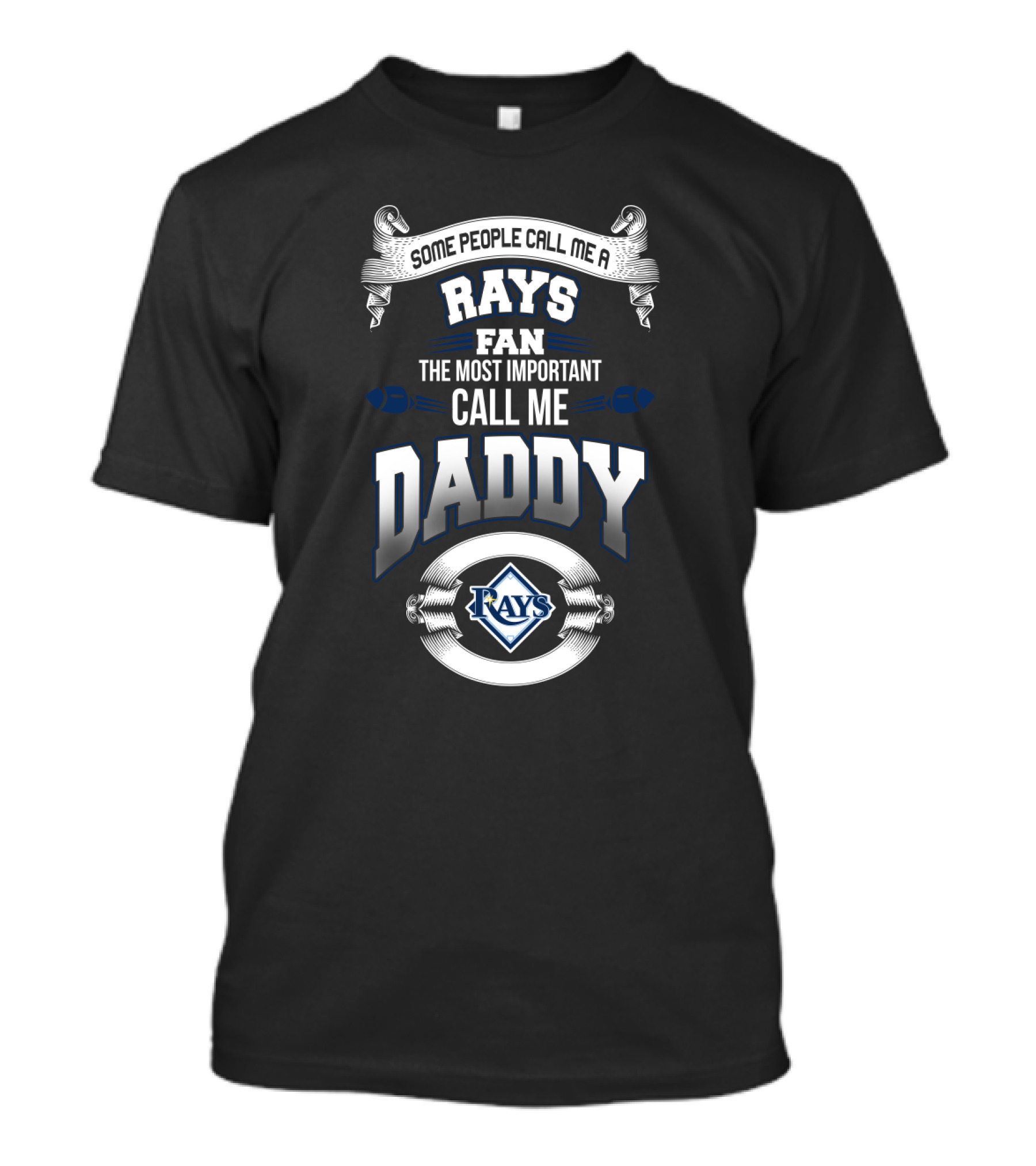 Rays Fan Some People Call Me Daddy Tampa Bay Most Important T-Shirt