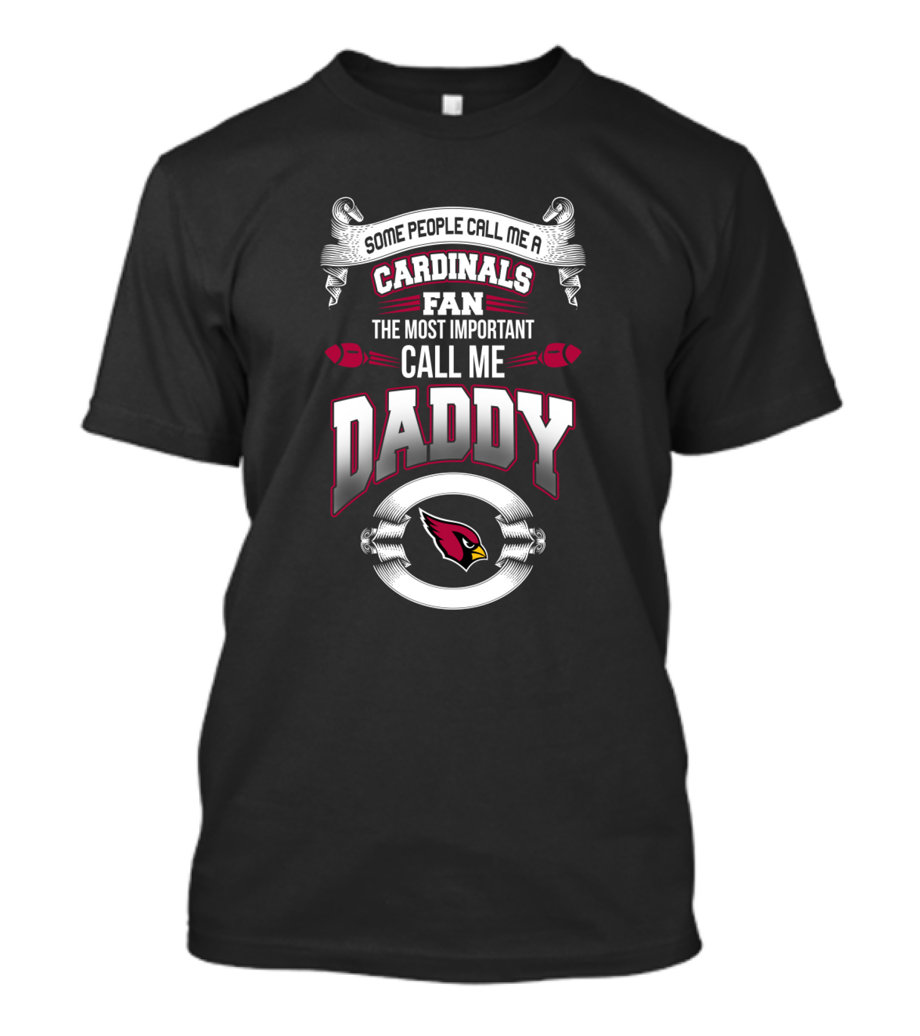 Some People Call Me A Cardinals Fan The Most Important Call Me Daddy Arizona Cardinals Father's Day T-Shirt