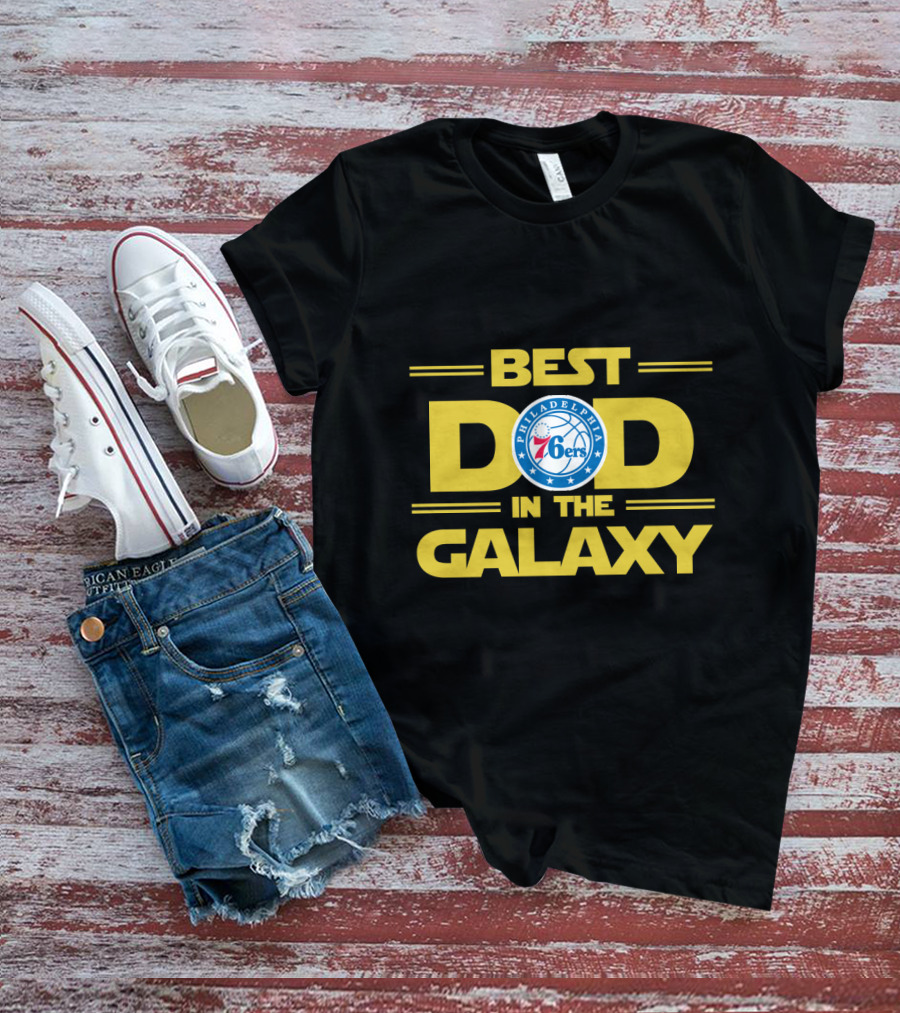 Best Dad In The Galaxy Philadelphia 76ers Theme With Star Wars T-Shirt