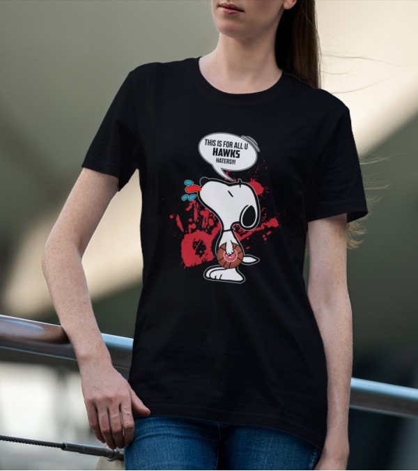 Snoopy Hawks Haters Fan Statement For Atlanta Enthusiasts T-Shirt