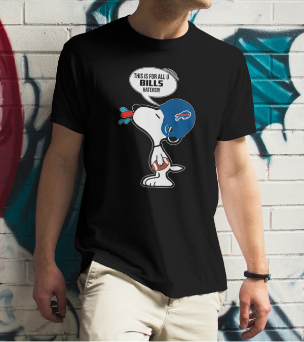 This Is For All U Bills Haters Snoopy Buffalo Bills Football Fan T-Shirt