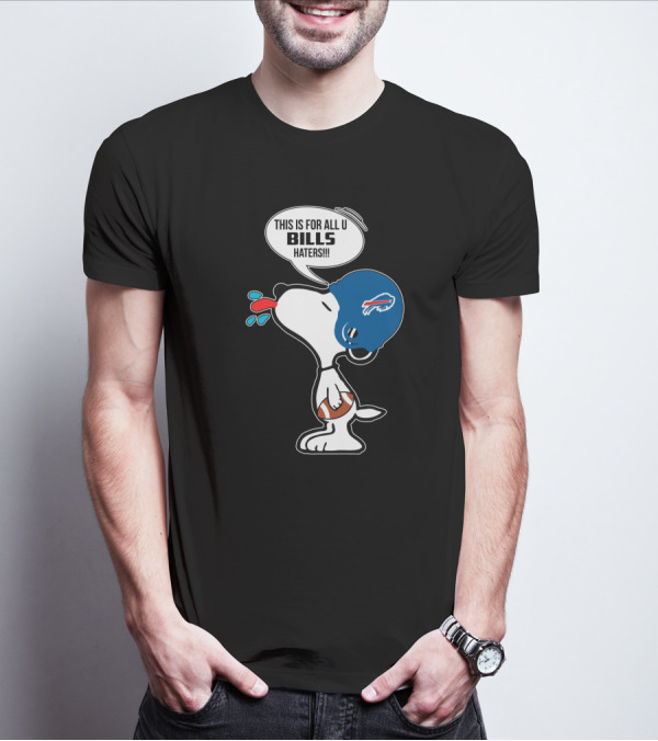 This Is For All U Bills Haters Snoopy Buffalo Bills Football Fan T-Shirt