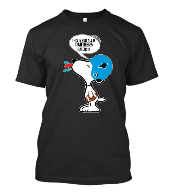 Snoopy This Is For All You Panthers Haters Carolina Panthers Fans T-Shirt
