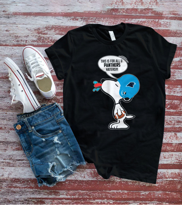 Snoopy This Is For All You Panthers Haters Carolina Panthers Fans T-Shirt
